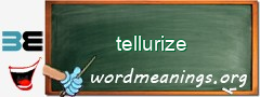 WordMeaning blackboard for tellurize